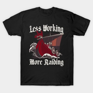 Less Working More Raiding Funny History Teacher Gift T-Shirt